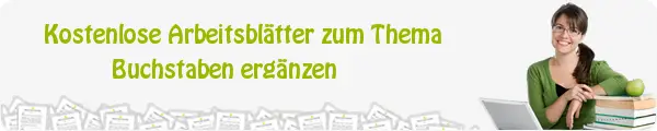 Kostenloses Unterrichtsmaterial zum Thema Buchstaben ergänzen downloaden Kostenloses Unterrichtsmaterial zum Thema Buchstaben ergänzen downloaden