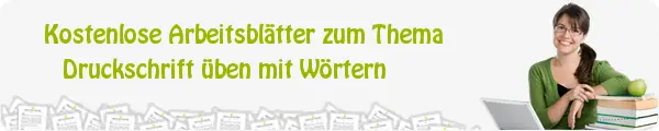 Kostenloses Unterrichtsmaterial zum Thema Druckschrift üben mit Wörtern downloaden Kostenloses Unterrichtsmaterial zum Thema Druckschrift üben mit Wörtern downloaden