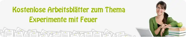 Kostenloses Unterrichtsmaterial zum Thema Experimente mit Feuer downloaden Kostenloses Unterrichtsmaterial zum Thema Experimente mit Feuer downloaden