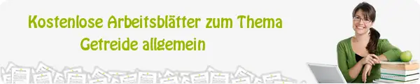 Kostenloses Unterrichtsmaterial zum Thema Getreide allgemein downloaden Kostenloses Unterrichtsmaterial zum Thema Getreide allgemein downloaden