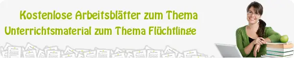 Kostenloses Unterrichtsmaterial zum Thema Unterrichtsmaterial zum Thema Flüchtlinge downloaden Kostenloses Unterrichtsmaterial zum Thema Unterrichtsmaterial zum Thema Flüchtlinge downloaden