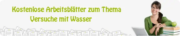 Kostenloses Unterrichtsmaterial zum Thema Versuche mit Wasser downloaden Kostenloses Unterrichtsmaterial zum Thema Versuche mit Wasser downloaden