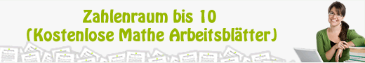 Zahlenraum bis 10 (Kostenlose Mathe Arbeitsblätter)